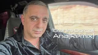 İbrahim Borçalı  AnaRemix [upl. by Riplex]