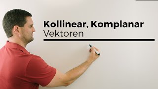 Kollinear Kollinearität Komplanar Komplanarität Vektoren linear abhängig unabhängig Teil 2 [upl. by Jordans]