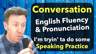 CONVERSATION Connected Speech English Fluency practice [upl. by Held655]