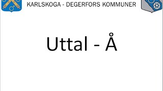 Uttal – Å  Vuxnas lärande Karlskoga Degerfors wwwuttalse [upl. by Erdnassac]