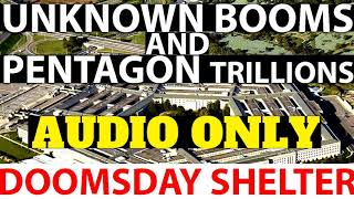 PENTAGONS DOOMSDAY SHELTER explains MISSING TRILLIONS and MYSTERIOUS BOOMS AUDIO ONLY [upl. by Sawyer]