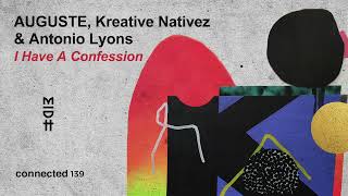 AUGUSTE Kreative Nativez amp Antonio Lyons  I Have A Confession [upl. by Midge307]