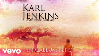 Karl Jenkins  In Caelum Fero Official Audio [upl. by Ynnelg]