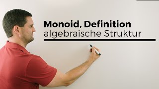 Monoid Definition algebraische Struktur  Mathe by Daniel Jung [upl. by Sitelc]