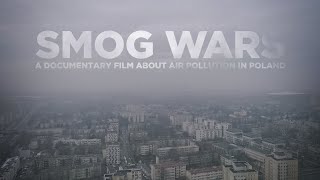 SMOG WARS  Polish Air Pollution Documentary Full International Version [upl. by Pernell]