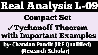 Compact Set  Compactness Heine Borel Theorem  Tychonoff Theorem Real Analysis [upl. by Gimpel351]