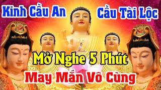 5 Phút Nghe Tụng Kinh CẦU AN Phật Hộ Trì Phước Đức Tăng Trưởng Vạn Dặm Bình An TÀI LỘC Ào Ào Đến [upl. by Iccir]