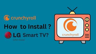 5 Ways to Get Crunchyroll on Your LG TV  How to Get Crunchyroll on LG Smart TV [upl. by Grimaldi]