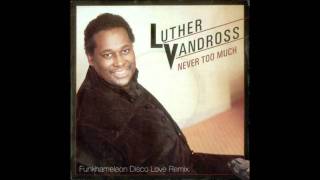 Luther Vandross  Never Too Much Funkhameleon Disco Love Remix [upl. by Sliwa137]