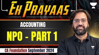 NPO  Part 1  Accounting  CA Foundation Sep 2024  CA Rakesh Kalra [upl. by Hgielar]