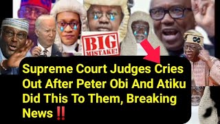 Supreme Court Judges Cries Out After Peter Obi And Atiku Did This To Them Breaking News [upl. by Lindie23]