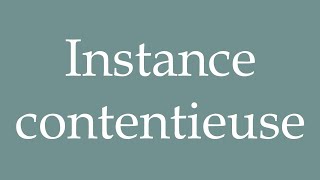 How to Pronounce Instance contentieuse Litigation proceedings Correctly in French [upl. by Ahsaret780]