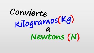 Como CONVERTIR kilogramosKg a NewtonsN Hallar peso apartir de la masa [upl. by Phalan]