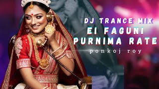 Ei Faguni Purnima Rate  Dj l Dj Trance l Ponkoj Roy l Tik Tok 2023 l Dance tektribal [upl. by Lucinda]