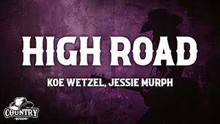 Koe Wetzel amp Jessie Murph  High Road Lyrics [upl. by Kial]