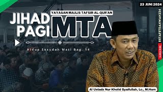 JIHAD PAGI MTA  HIDUP SESUDAH MATI 14  23 JUNI 2024 [upl. by Norrahc]