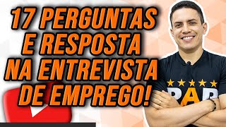 ENTREVISTA DE EMPREGO  17 PERGUNTAS E RESPOSTAS MAIS IMPORTANTES [upl. by Naitsirk]