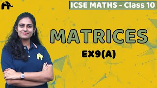 Matrices Class 10 ICSE Maths  Matrix Mathematics Chapter 9 Exercise 9A  Selina Questions Numerical [upl. by Saundra]