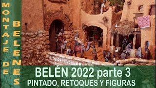 MONTAJE BELEN 2022  parte 3 PINTADO RETOQUES Y FIGURAS [upl. by Fairfax]