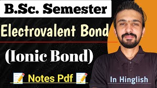 Ionic Bond  Electrovalent Bond  Chemical Bonding  Bsc Semester  By Dadhich Sir [upl. by Calvina73]