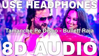 Tamanche Pe Disco 8D Audio  Bullett Raja  RDB  Nindy Kaur  Saif Ali Khan Sonakshi Sinha [upl. by Atterol]