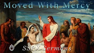 Moved With Mercy  SSPX Sermons [upl. by Geoff442]