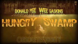 Donald ‘Pee Wee’ Gaskins  Hungry Swamp  coming this Sunday to my second channel  please watch [upl. by May]