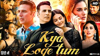 Kya Loge Tum Full Movie HD  Akshay Kumar  Amyra Dastur  BPraak  Review amp Fact [upl. by Iorgos]