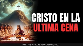 CRISTO EN LA ULTIMA CENA  SERIE CONOCIENDO AL HIJO DE DIOS  EN VIVO  PS NORMAN GUAONOTUÑA [upl. by Ballinger274]