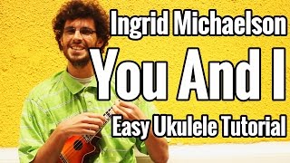 Ingrid Michaelson  You And I  Ukulele Tutorial  EASY [upl. by Eenwahs90]