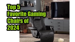 Top 5 Favorite Gaming Chairs of 2024 [upl. by Nigrom]