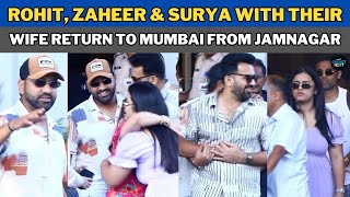 Rohit Sharma Zaheer Khan amp Surya With Their wife Return to Mumbai from Jamnagar  Cricket News [upl. by Antoine]