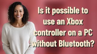 Is it possible to use an Xbox controller on a PC without Bluetooth [upl. by Aurelio]