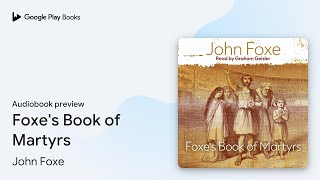 Foxes Book of Martyrs by John Foxe · Audiobook preview [upl. by Noach145]