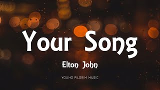 Elton John  Your Song Lyrics [upl. by Tteragram]