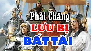 Tại Sao LƯU BỊ Không Làm Bá Chủ Được Thiên Hạ Khi Có Trong Tay KHỔNG MINH Và BÀNG THỐNG Đại Tài [upl. by Letnuahc]