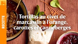 Tortillas au civet de marcassin à l’orange carottes et canneberges [upl. by Leihcim]