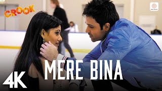 Mere Bina  Crook  4K Music Video  Emraan Hashmi Neha S  Nikhil DSouza  Pritam  Mukesh Bhatt [upl. by Nerahs632]