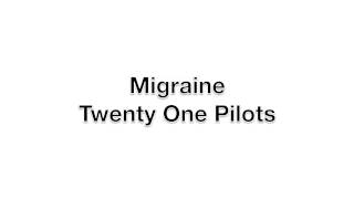 Migraine  Twenty One Pilots [upl. by Carlin906]