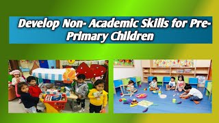 Develop Non Academic Skills for Pre Primary Children [upl. by Tore]