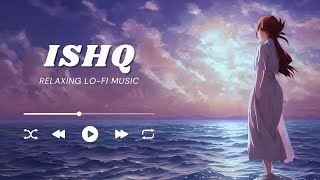 Ishq slow Reverb [upl. by Ozmo]