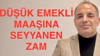 DÜŞÜK EMEKLİ MAAŞINA SEYYANEN ZAM KÖK AYLIK DEĞİŞİYOR EYTLİYE REFAH FARKI [upl. by Liva]