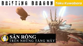 World Building ►Săn rồng trên những tầng mây Drifting Dragons [upl. by Nonnahsal317]