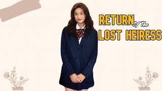 Return Of The Lost Heiress  Film Reelshort Terbaru 2024 [upl. by Haimehen]