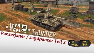 War Thunder  Lets Play 75  Jagdpanzer und Panzerjäger Teil 3  M36 [upl. by Bonnette]