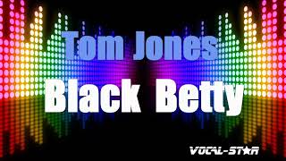 Tom Jones  Black Betty Karaoke Version with Lyrics HD VocalStar Karaoke [upl. by Eitirahc713]