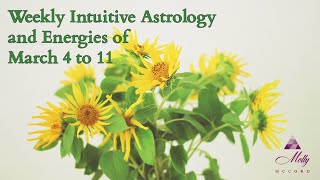 Weekly Intuitive Astrology and Energies of March 4 to 11  Podcast [upl. by Elicia]