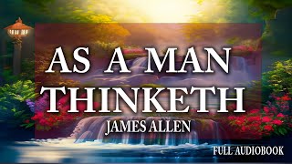 As A Man Thinketh Audiobook by James Allen  Inspirational Book [upl. by Ahsyas]