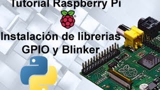 Tutorial 7 Raspberry Pi  Instalación de librerias GPIO y Blinker Parte 1 [upl. by Nauqal]