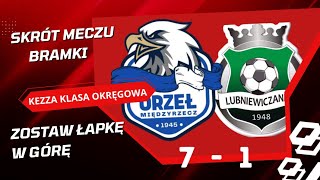 Bramki z meczu MKS ORZEŁ MIĘDZYRZECZ VS LUBNIEWICZANKA LUBNIEWICE KEZZA KLA OKRĘGOWA 05102024 71 [upl. by Nosae]